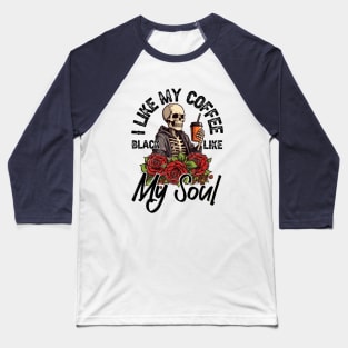 I Like My Coffee Black Like My Soul Baseball T-Shirt